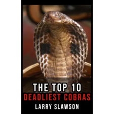 Larry Slawson (magánkiadás) The Top 10 Deadliest Cobras egyéb e-könyv
