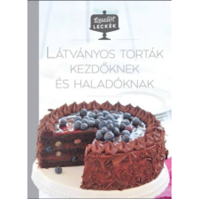  Látványos torták kezdőknek és haladóknak - Desszertleckék () irodalom