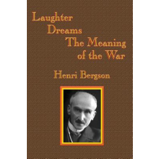 Laughter / Dreams / The Meaning of the War – HENRI-LOUIS BERGSON idegen nyelvű könyv