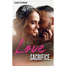 Laurie Eschard (magánkiadás) Love Sacrifice (French edition) egyéb e-könyv