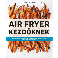 Laurie Fleming - Air Fryer kezdőknek egyéb könyv
