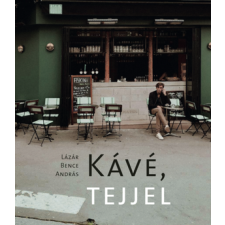 Lázár Bence András - Kávé, tejjel egyéb könyv