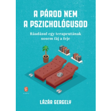 Lázár Gergely - A párod nem a pszichológusod egyéb könyv