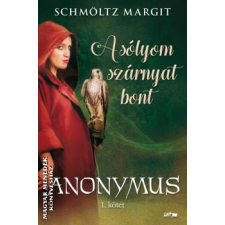 Lazi A sólyom szárnyat bont - Anonymus sorozat I. - Schmöltz Margit egyéb könyv