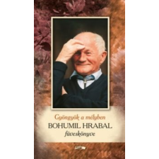 Lazi Gyöngyök a mélyben - Bohumil Hrabal füveskönyve - Bohumil Hrabal ajándékkönyv