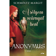 Lazi Könyvkiadó A sólyom szárnyat bont - Anonymus 1. (04.30.) regény