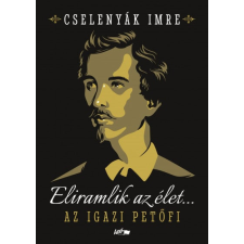 Lazi Könyvkiadó Cselenyák Imre - Eliramlik az élet... regény