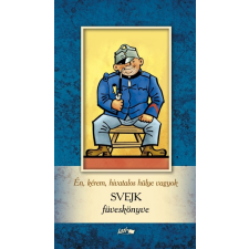 Lazi Könyvkiadó Én, kérem, hivatalos hülye vagyok - Svejk füveskönyve (9789632673967) irodalom