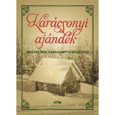 Lazi Könyvkiadó Karácsonyi ajándék - Magyar írók karácsonyi elbeszélései regény