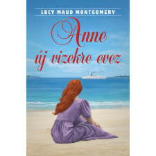 Lazi Könyvkiadó Lucy Maud Montgomery: Anne új vizekre evez egyéb könyv