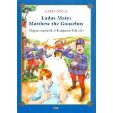 Lazi Könyvkiadó Ludas Matyi - Matthew the gooseboy /Magyar népmesék - Hungarian folktales gyermek- és ifjúsági könyv