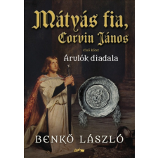 Lazi Könyvkiadó Mátyás fia, Corvin János I. - Árulók diadala (9789632674988) regény
