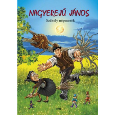 Lazi Könyvkiadó Nagyerejű János - Székely népmesék gyermek- és ifjúsági könyv