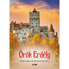 Lazi Könyvkiadó Örök Erdély - Erdélyi magyar írók történelmi elbeszélései regény