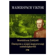 Lazi MENEKÜLÉSEM ERDÉLYBŐL - ÉLMÉNYEIM A NYUGAT-MAGYARORSZÁGI SZABADSÁGHARCBÓL társadalom- és humántudomány