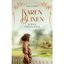 Lea Kampe - Karen Blixen – Afrika oroszlánja egyéb könyv