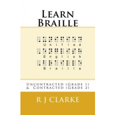  Learn Braille: Uncontracted (Grade 1) & Contracted (Grade 2) – R J Clarke idegen nyelvű könyv
