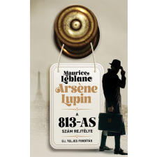 Leblanc, Maurice Maurice Leblanc - Arsène Lupin – A 813–as szám rejtélye regény