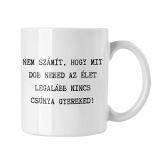  Legalább nincs csúnya gyereked - Fehér Bögre bögrék, csészék