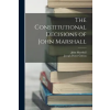 LEGARE STREET PR The Constitutional Decisions of John Marshall | Joseph Potter Cotton