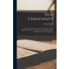 LEGARE STREET PR True Christianity; Or, the Whole Economy of God Towards Man, and the Whole Duty of Man, Towards God. in Four Books. Written Originally in the German L | Johann Arndt