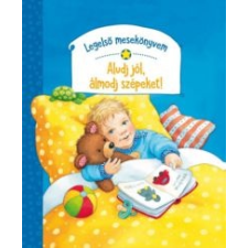  Legelső mesekönyvem - Aludj jól, álmodj szépeket! irodalom
