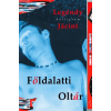 Legéndy Jácint LEGÉNDY JÁCINT - FÖLDALATTI OLTÁR