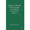  Legitimacy, Meaning and Knowledge in the Making of Taiwanese Identity – Mark Harrison