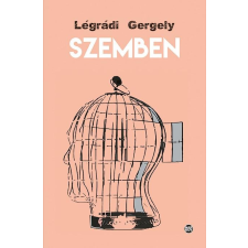 Légrádi Gergely LÉGRÁDI GERGELY - SZEMBEN irodalom