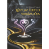  Légy az életed varázslója