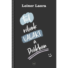 Leiner Laura Tud rólunk VALAKI a Deákban gyermek- és ifjúsági könyv