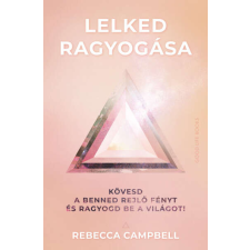  Lelked ragyogása - Kövesd a benned rejlő fényt és ragyogd be a világot! életmód, egészség