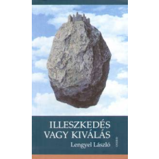 Lengyel László ILLESZKEDÉS VAGY KIVÁLÁS társadalom- és humántudomány
