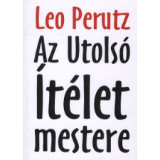 Leo Perutz AZ UTOLSÓ ÍTÉLET MESTERE regény