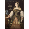 Leonie Frieda Frieda Leonie - Medici Katalin, a reneszánsz királynő - Méregkeverő. Cselszövő. Tömeggyilkos. Anya. Áldozat.