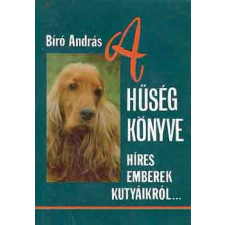 Leopard Könyvkiadó A hűség könyve (híres emberek kutyáikról...) - Bíró András antikvárium - használt könyv