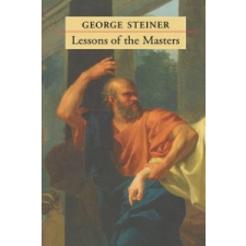 Lessons of the Masters – George Steiner idegen nyelvű könyv