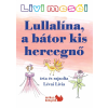  Lévai Lívia - Lullalína, A Bátor Kis Hercegnő - Livi Meséi