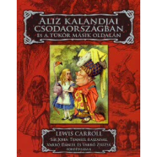 Lewis Carroll ALIZ KALANDJAI CSODAORSZÁGBAN ÉS A TÜKÖR MÁSIK OLDALÁN gyermek- és ifjúsági könyv