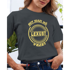  Lexusos póló - Igazi nő Lexust vezet