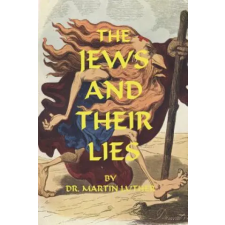 Liberty Bell Pubns The Jews And Their Lies | Martin Luther egyéb könyv