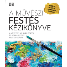 Libri A művészi festés kézikönyve - A vízfestés, az akrilfestés és az olajfestés mesterfogásai hobbi, szabadidő