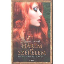 LIBRI KIADÓ / 38 NASIRA GÜZELIK: HÁREM ÉS SZERELEM /SZULEJMÁN ASSZONYA 1. irodalom