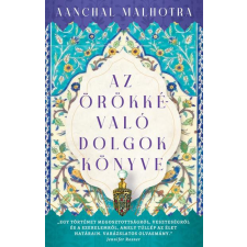 Libri Könyvkiadó Aanchal Malhotra - Az örökkévaló dolgok könyve regény