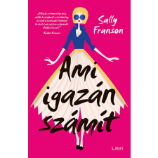 Libri Könyvkiadó Ami igazán számít regény