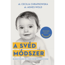 Libri Könyvkiadó Cecilia Chrapkowska - Agnes Wold: A svéd módszer - Babavárás és csecsemőgondozás életmód, egészség