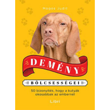 Libri Könyvkiadó Demény bölcsességei - 50 bizonyíték, hogy a kutyák okosabbak az embereknél irodalom