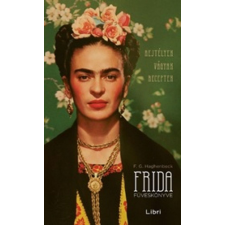 Libri Könyvkiadó Frida füveskönyve – Rejtélyek, vágyak, receptek regény