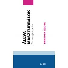 LIBRI KÖNYVKIADÓ KFT. Állva maszturbálok - Szorongásnapló regény