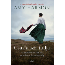 LIBRI KÖNYVKIADÓ KFT. Amy Harmon - Csak a szél tudja regény